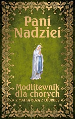 Pani Nadziei Modlitewnik dla chorych z Matką Bożą z Lourdes - Leszek Smoliński