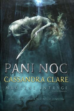 Pani Noc. Mroczne intrygi. Księga 1