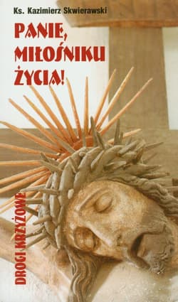 Panie miłośniku życia Drogi krzyżowa
