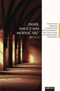Panie naucz nas modlić się Antologia tekstów o modlitwie
