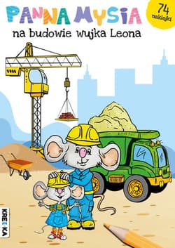 Panna Mysia na budowie wujka Leona. Panna Mysia - Opracowanie Zbiorowe