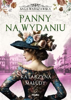 Panny na wydaniu. Saga warszawska. Tom 1 - Katarzyna Maludy