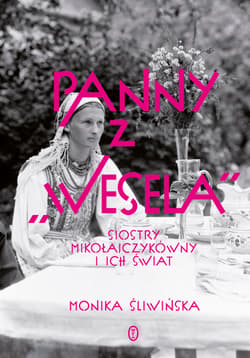 Panny z Wesela Siostry Mikołajczykówny i ich świat