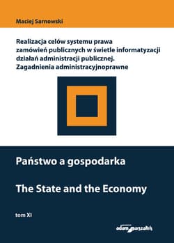 Państwo a gospodarka. Realizacja celów systemu prawa zamówień publicznych w świetle informatyzacji d - Sarnowski Maciej