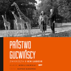 Państwo Gucwińscy. Zwierzęta i ich ludzie - audiobook - Marek Górlikowski