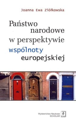 Państwo narodowe w perspektywie wspólnoty europejskiej - Ziółkowska Joanna Ewa