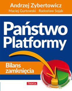 Państwo Platformy - ebook - Andrzej Zybertowicz, Gurtowski Maciej, Sojak Radosław