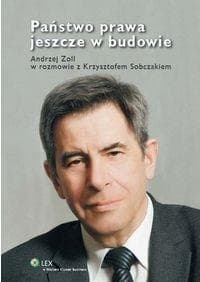 Państwo prawa jeszcze w budowie - Andrzej Zoll, Sobczak Krzysztof