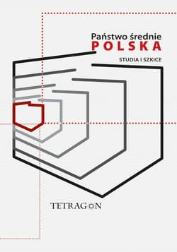 Państwo Średnie – Polska. Studia i Szkice. Tom 1 - Opracowanie Zbiorowe