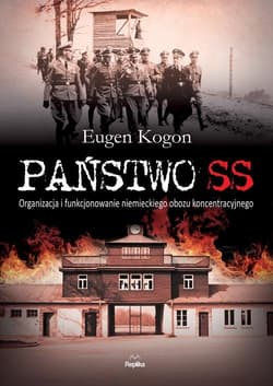 Państwo SS Organizacja i funkcjonowanie niemieckiego obozu koncentracyjnego - Opracowanie Zbiorowe