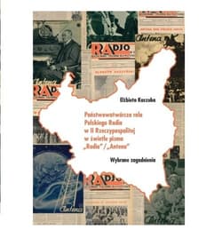 Państwowotwórcza rola Polskiego Radia w II Rzeczypospolitej w świetle pisma Radio - Elżbieta Kaszuba