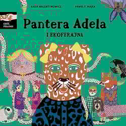 Pantera Adela i ekoferajna - Walentynowicz Kasia, Paweł Majka