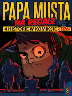 Papa musta na regale 4 historie w komiksie + epka - Praca zbiorowa