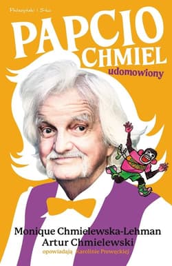 Papcio Chmiel Udomowiony - Monique  Chmielewska-Lehman, Artur B. Chmielewski, Karolina Prewęcka