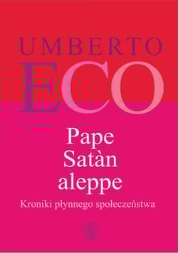 Pape Satan aleppe Kroniki płynnego społeczeństwa - Umberto Eco