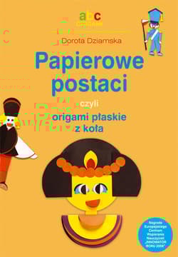 Papierowe postaci czyli origami płaskie z koła ABC Origami - Dorota Dziamska