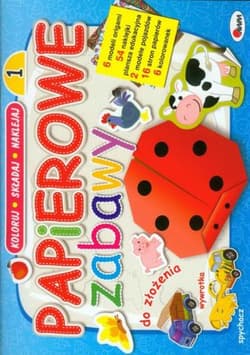 Papierowe zabawy 1 Koloruj składaj naklejaj - Aleksandra Kosmala-Czarnecka