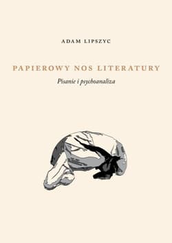 Papierowy nos literatury Pisanie i psychoanaliza