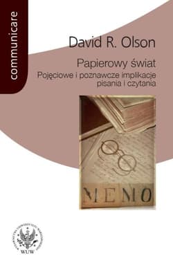Papierowy świat Pojęciowe i poznawcze implikacje pisania i czytania Pojęciowe i poznawcze implikacje pisania i czytania - Olson David R.