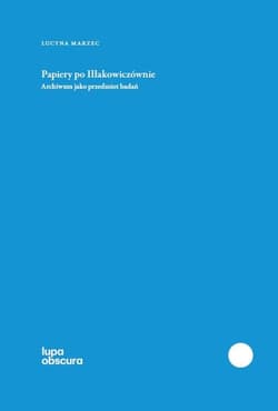 Papiery po Iłłakowiczównie Archiwum jako przedmiot badań