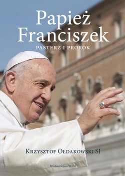Papież Franciszek - Krzysztof Ołdakowski SJ