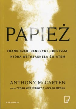 Papież Franciszek, Benedykt i decyzja, która wstrząsnęła światem - Anthony McCarten