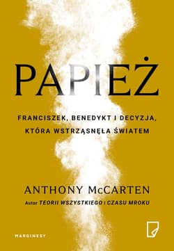 Papież Franciszek, Benedykt i decyzja, która wstrząsnęła światem - Anthony McCarten