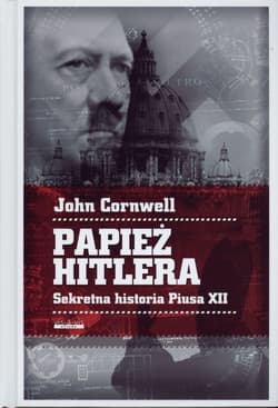 Papież Hitlera Sekretna historia Piusa XII