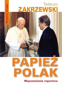 Papież Polak Wspomnienia reportera - Tadeusz Zakrzewski