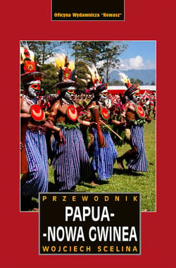Papua-Nowa Gwinea. Przewodnik - Wojciech Scelina