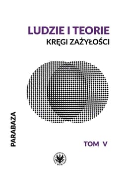 Parabaza T.5 Ludzie i teorie. Kręgi zażyłości - red. Adela Kobelska, Helena Markowska-Fulara, Łuk