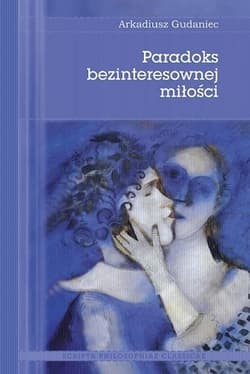 Paradoks bezinteresownej miłości - Arkadiusz Gudaniec