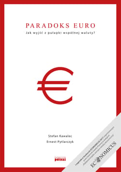 Paradoks euro Jak wyjść z pułapki wspólnej waluty? - Kawalec Stefan, Pytlarczyk Ernest