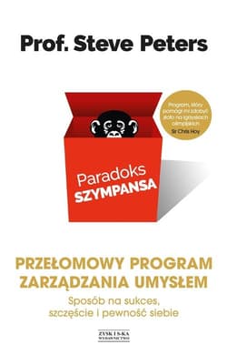 Paradoks szympansa. Sposób na sukces, szczęście i pewność siebie. Przełomowy program zarządzania umy - Steve Peters