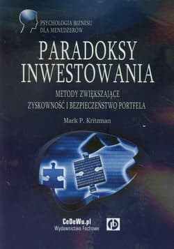 Paradoksy inwestowania Metody zwiększające zyskowność i bezpieczeństwo portfela