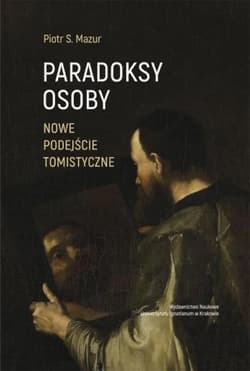 Paradoksy osoby Nowe podejście tomistyczne - Mazur Piotr