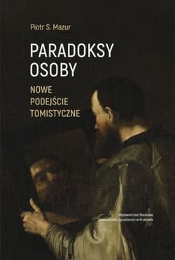 Paradoksy osoby Nowe podejście tomistyczne - Mazur Piotr