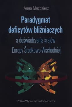 Paradygmat deficytów bliźniaczych a doświadczenia krajów Europy Środkowo-Wschodniej - Anna Moździerz