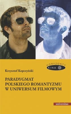 Paradygmat polskiego romantyzmu w uniwersum filmowym - Kopczyński Krzysztof