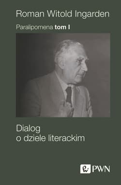 Paralipomena Tom 1 Dialog o dziele literackim - Ingarden Roman Witold