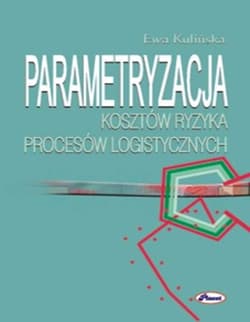 Parametryzacja kosztów ryzyka procesów logistycznych - Ewa Kulińska