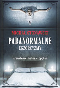 Paranormalne. Egzorcyzmy. Prawdziwe historie opętań - ebook