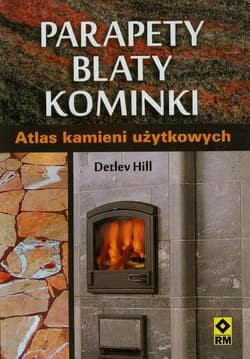 Parapety blaty kominki Atlas kamieni użytkowych