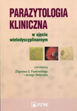 Parazytologia kliniczna w ujęciu wielodyscyplinarn -  Stefaniak Jerzy