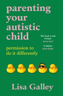 Parenting Your Autistic Child - Lisa Galley