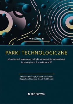 Parki technologiczne jako element regionalnej polityki wsparcia internacjonalizacji innowacyjnych firm sektora MŚP - Błaszczyk Mateusz, Kwieciński Leszek, Wróblewski Marek
