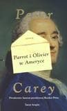 Parrot i Olivier w Ameryce - Peter Carey