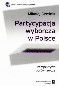 Partycypacja wyborcza w Polsce Perspektywa porównawcza - Cześnik Mikołaj