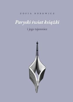 Paryski świat książki i jego tajemnice Sprawozdanie z trudnej misji