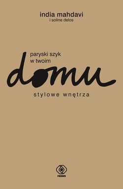 Paryski szyk w twoim domu. Stylowe wnętrza - India Mahdavi, Soline  Delos